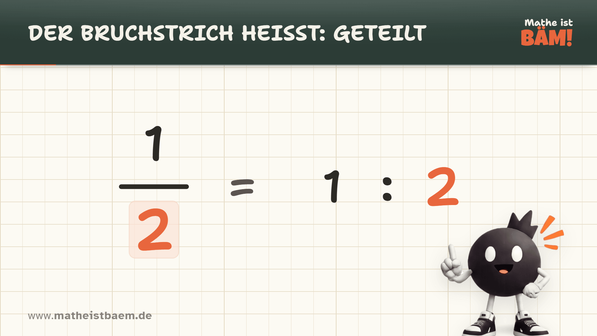 Der Bruch ein Halb verwandelt sich in die Geteilt-Aufgabe 1 geteilt durch 2